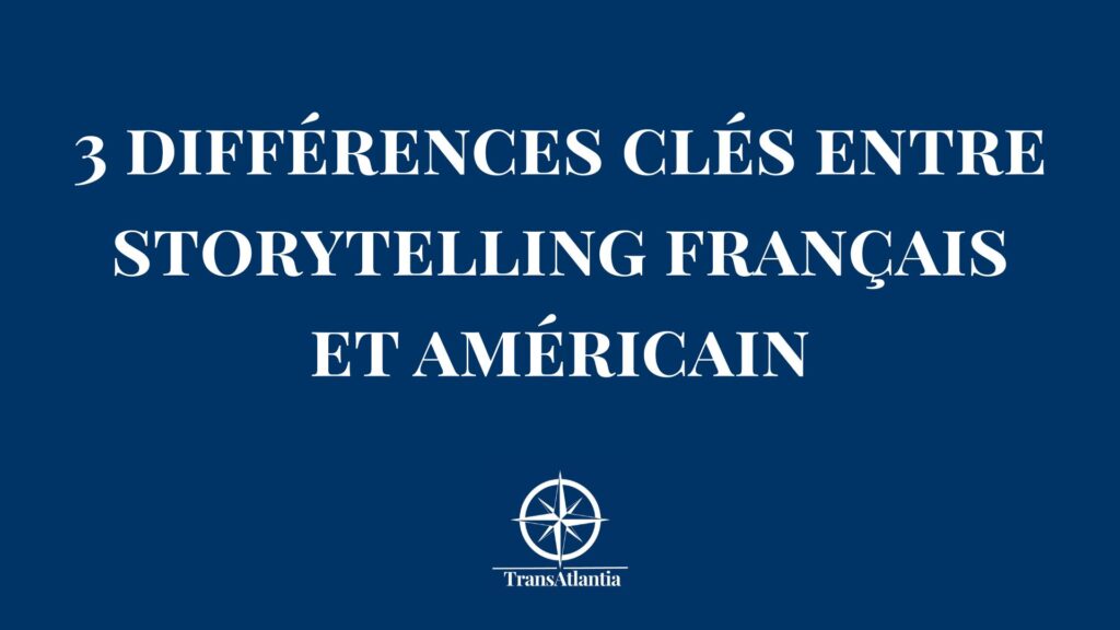 Différences storytelling français américain pour entreprises B2B