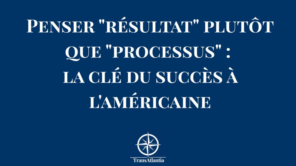 Différence culturelle France États-Unis mentalité résultats processus business