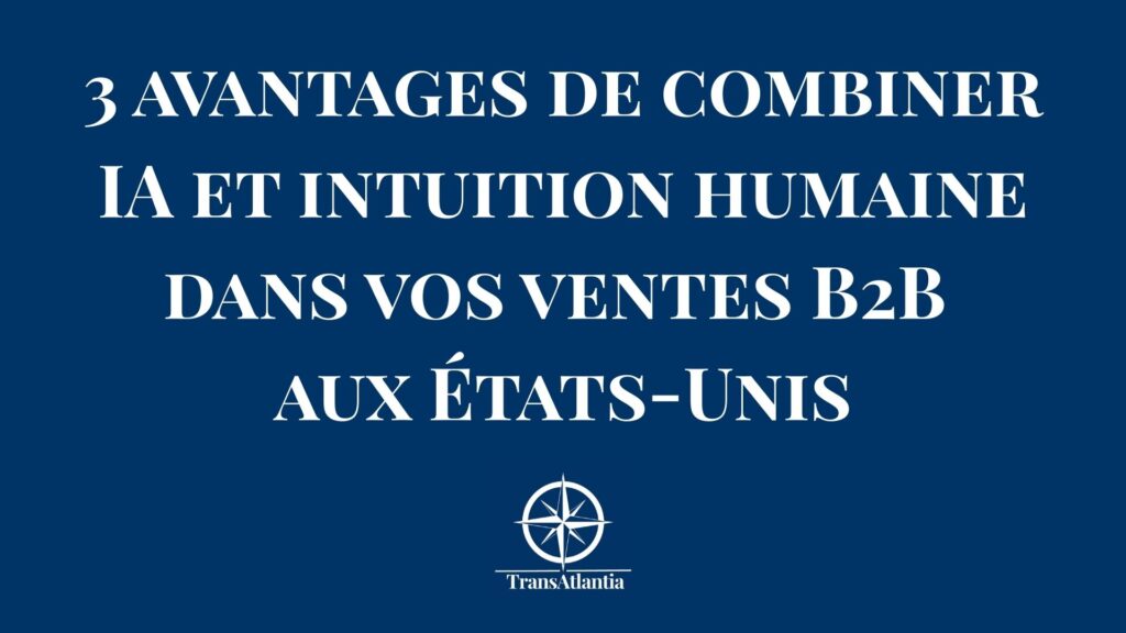 Commercial français combinant IA et intuition humaine pour ventes B2B aux États-Unis