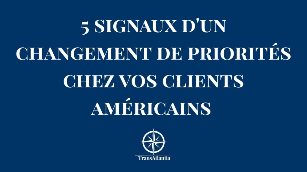 Signaux de changement de priorités chez les clients B2B américains à surveiller