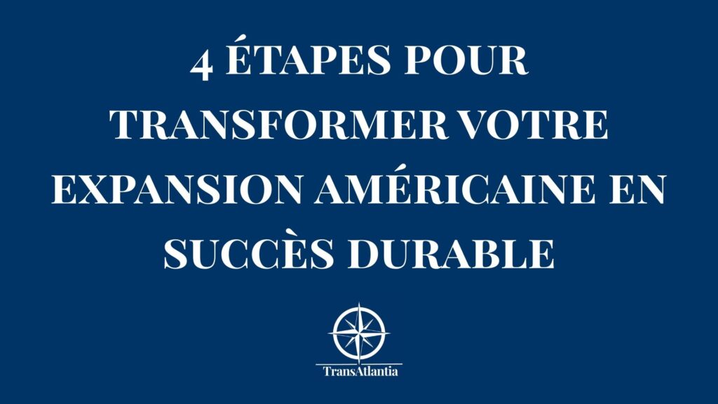 Expansion américaine succès durable étapes entreprises françaises