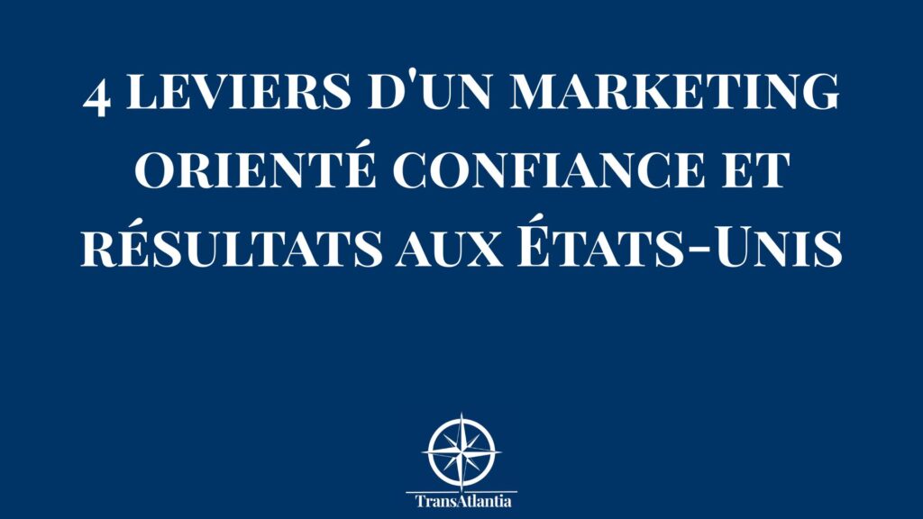 Marketing orienté confiance et résultats pour le marché américain B2B