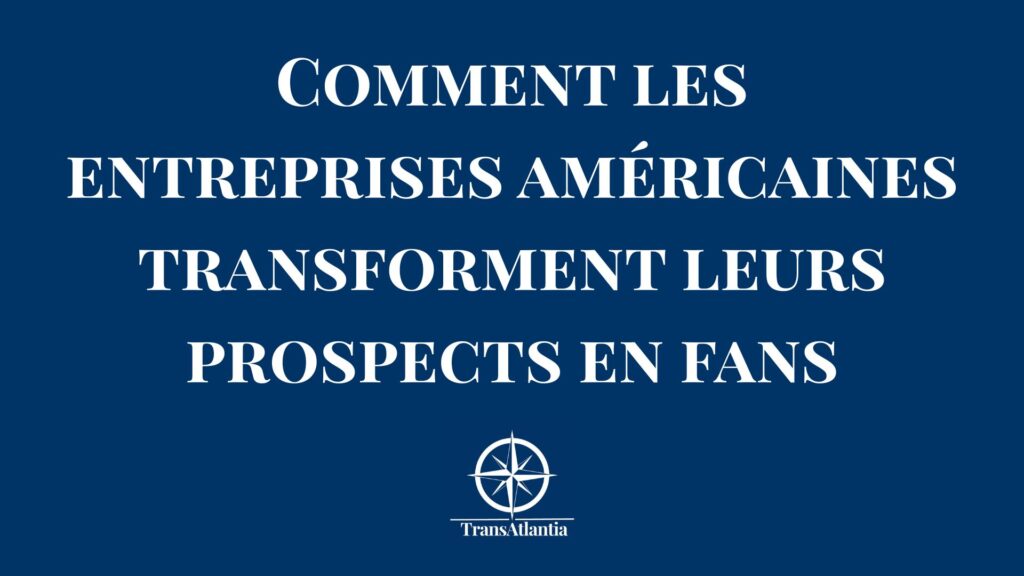 Illustration stratégie transformation prospects en fans sur le marché américain