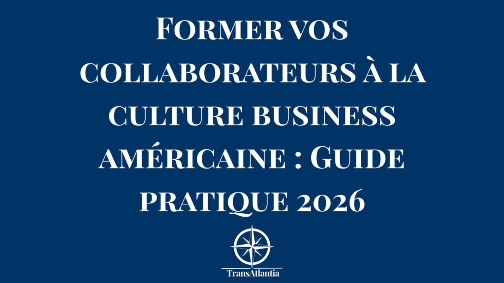 Formation d'équipe à la culture business américaine - collaborateurs français apprenant les codes professionnels US