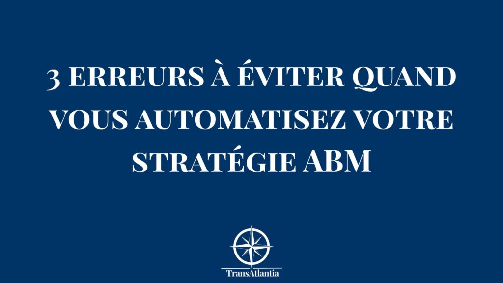 Erreurs automatisation stratégie ABM marché américain éviter