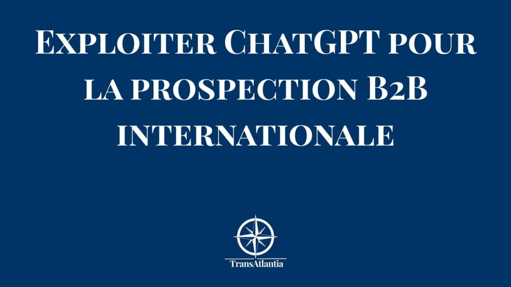 ChatGPT interface utilisée pour prospection B2B internationale marché américain