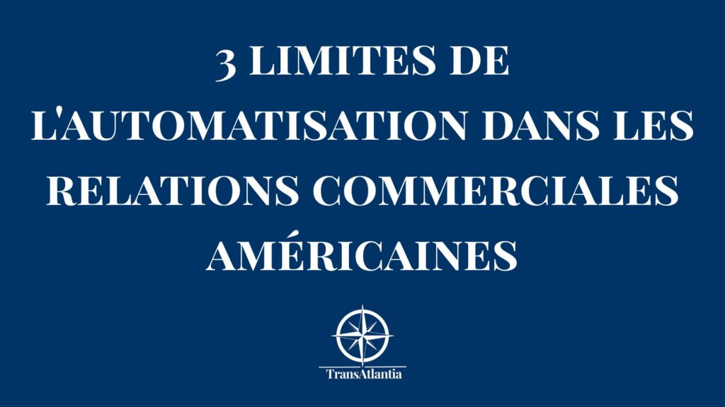 Schéma montrant les limites de l'automatisation dans les relations commerciales avec les clients américains