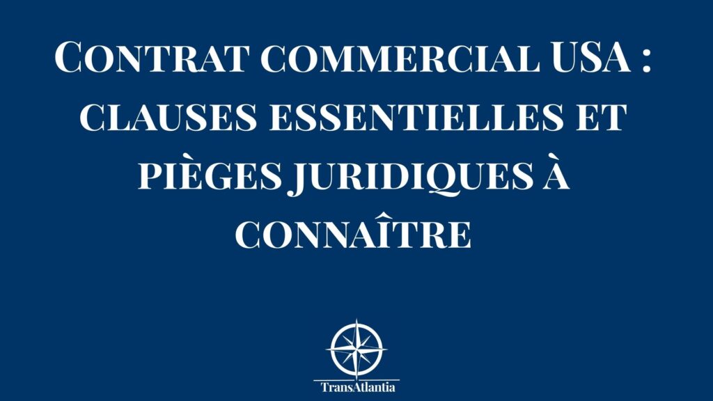 Contrat commercial américain avec clauses essentielles pour entreprises françaises