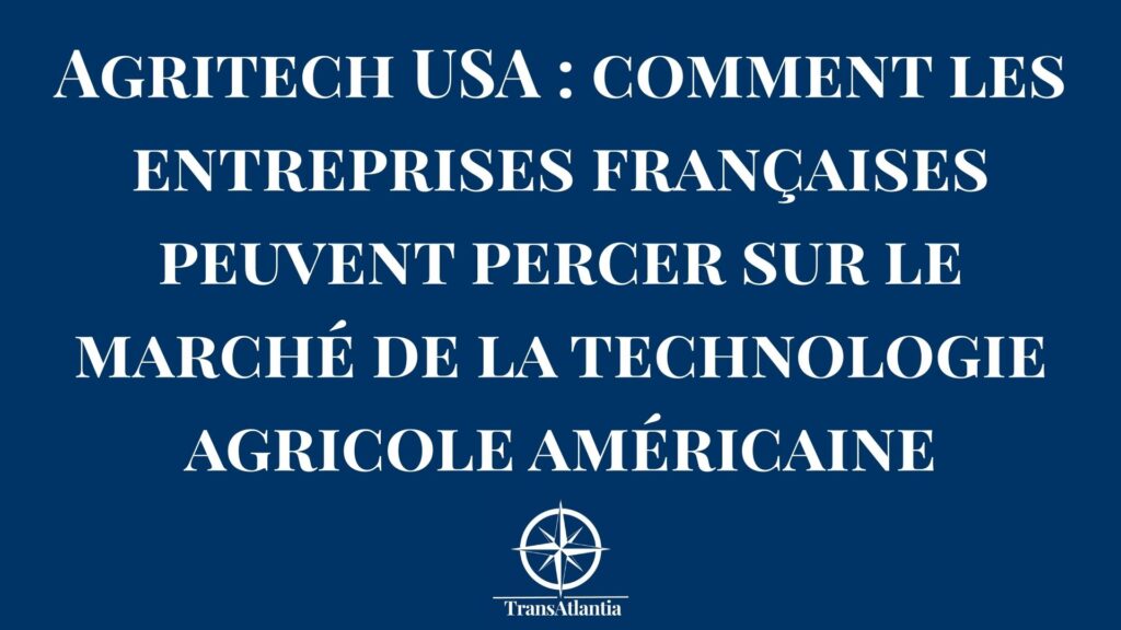 Agriculture technologique aux États-Unis — opportunités pour entreprises françaises sur le marché agritech américain