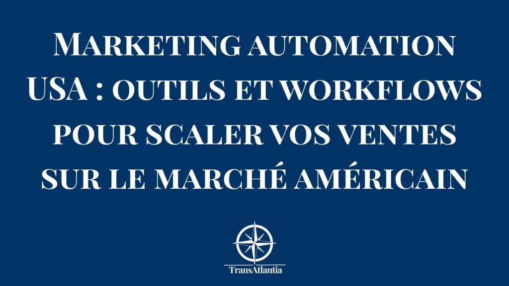 Outils de marketing automation pour scaler les ventes sur le marché américain