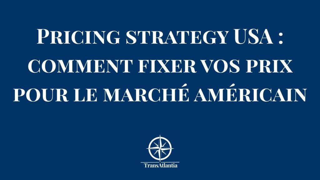 Stratégie de pricing pour entreprises françaises sur le marché américain B2B