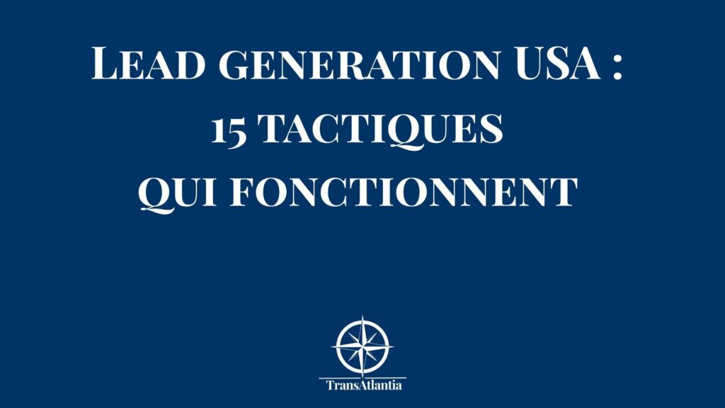 Stratégies de lead generation B2B pour conquérir le marché américain avec 15 tactiques éprouvées