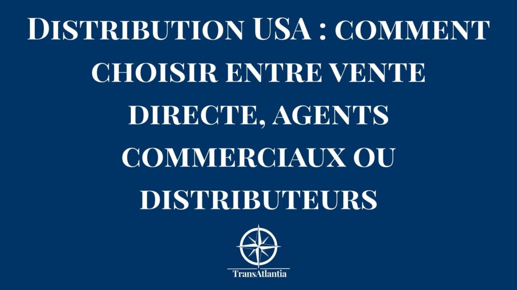Stratégie de distribution marché américain vente directe agents distributeurs
