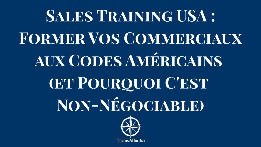 Commerciale française en formation sales training pour le marché américain, codes culturels et techniques de vente B2B USA
