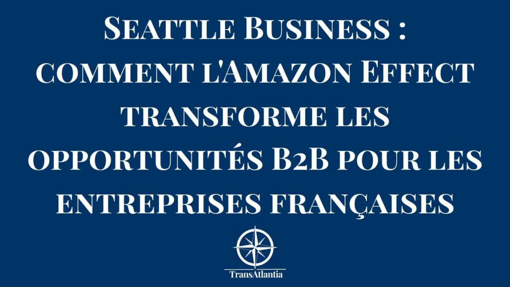 Skyline de Seattle avec le Space Needle symbolisant les opportunités business B2B pour entreprises françaises