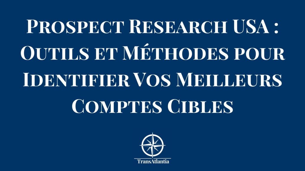 Outils de prospect research pour identifier des comptes cibles sur le marché américain