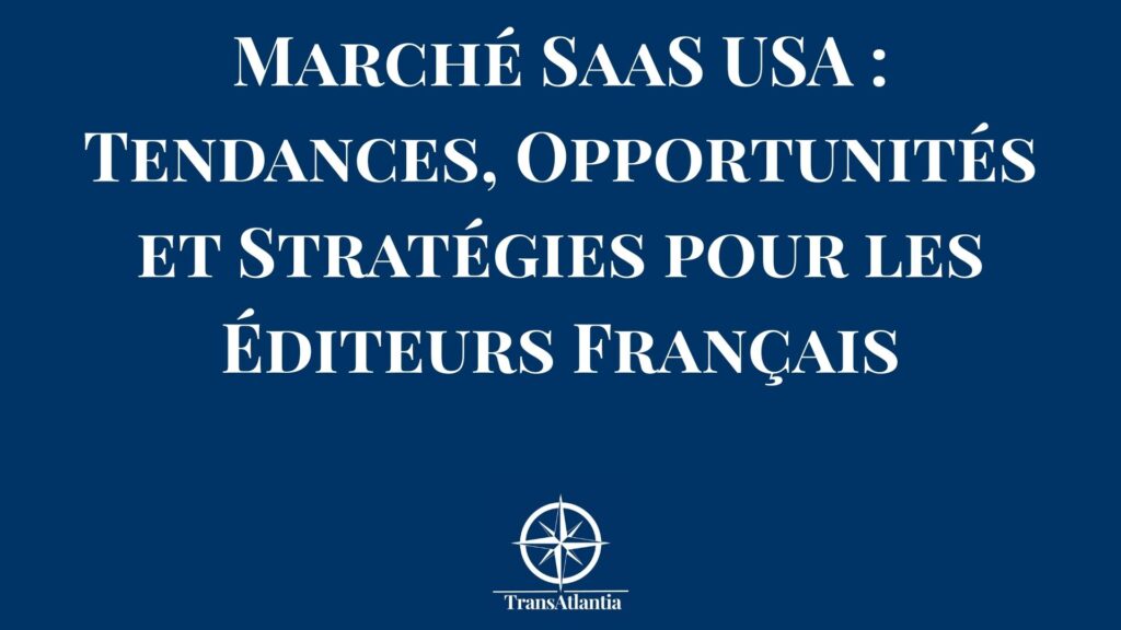 Tableau de bord illustrant la croissance du marché SaaS aux États-Unis pour les éditeurs français en expansion