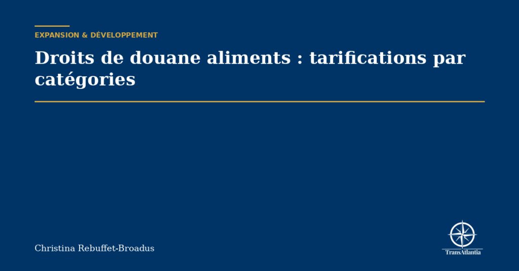 Droits de douane aliments : tarifications par catégories