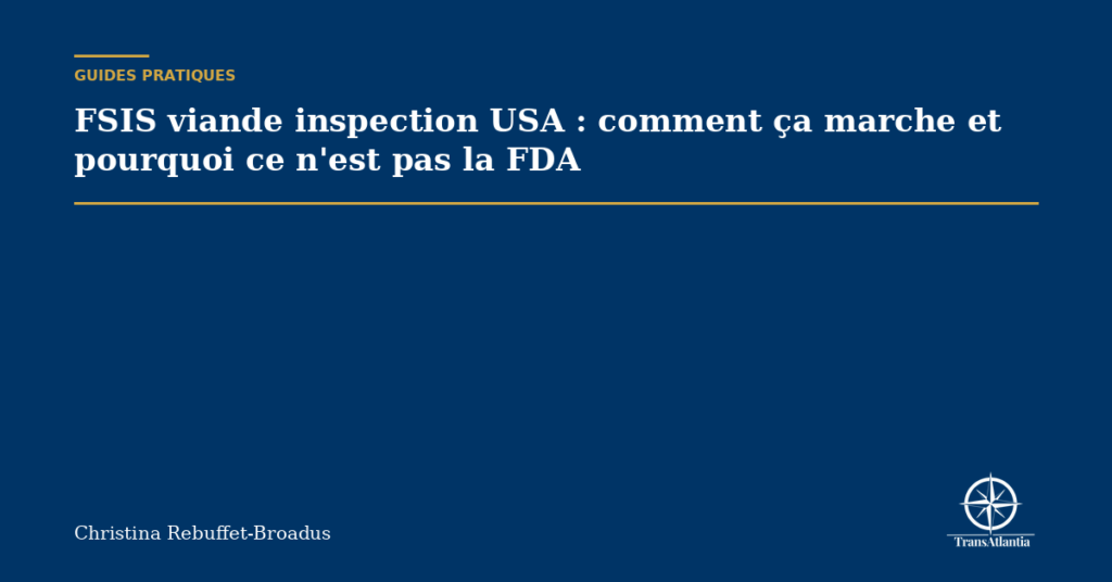FSIS viande inspection USA : comment ça marche et pourquoi ce n'est pas la FDA