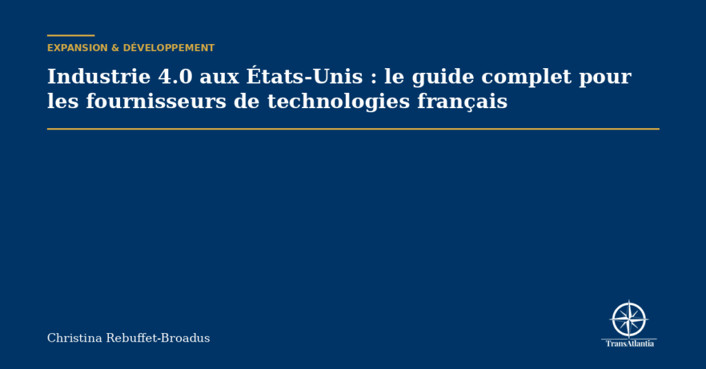 Industrie 4.0 aux États-Unis : le guide complet pour les fournisseurs de technologies français
