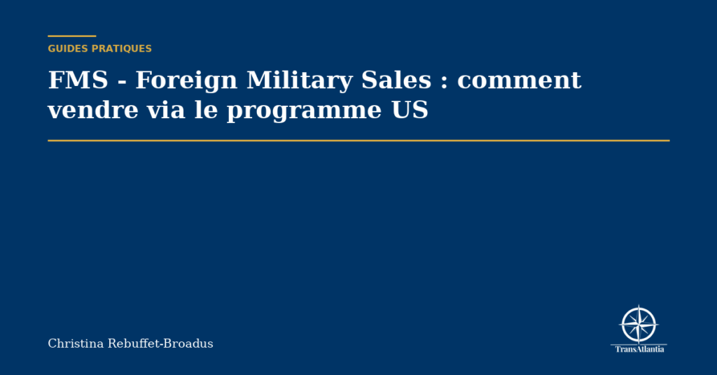 FMS - Foreign Military Sales : comment vendre via le programme US