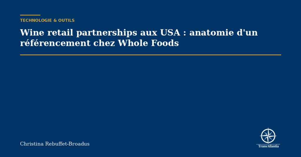 Wine retail partnerships aux USA : anatomie d'un référencement chez Whole Foods
