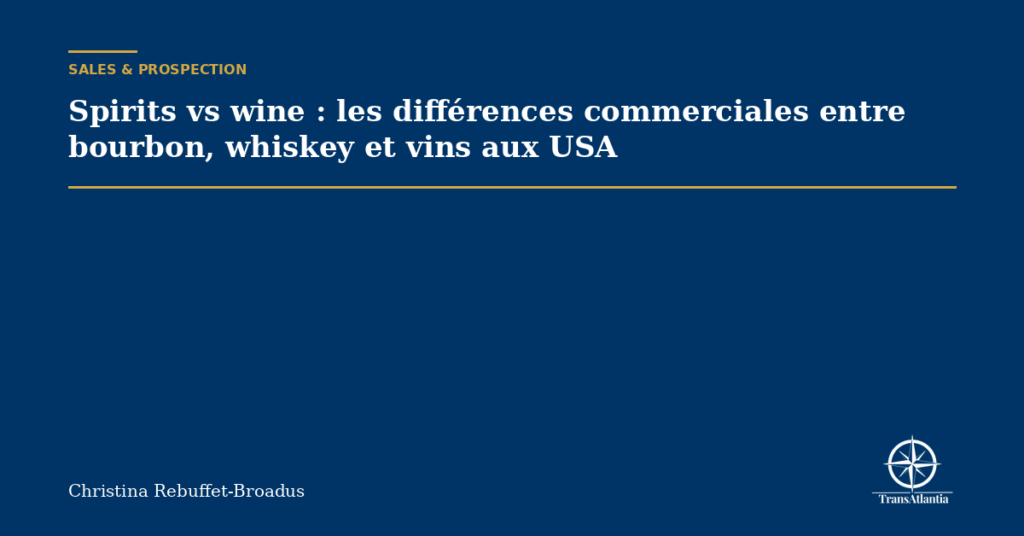 Spirits vs wine : les différences commerciales entre bourbon, whiskey et vins aux USA