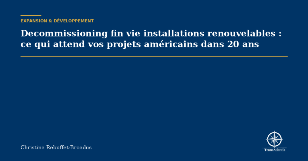 Decommissioning fin vie installations renouvelables : ce qui attend vos projets américains dans 20 ans