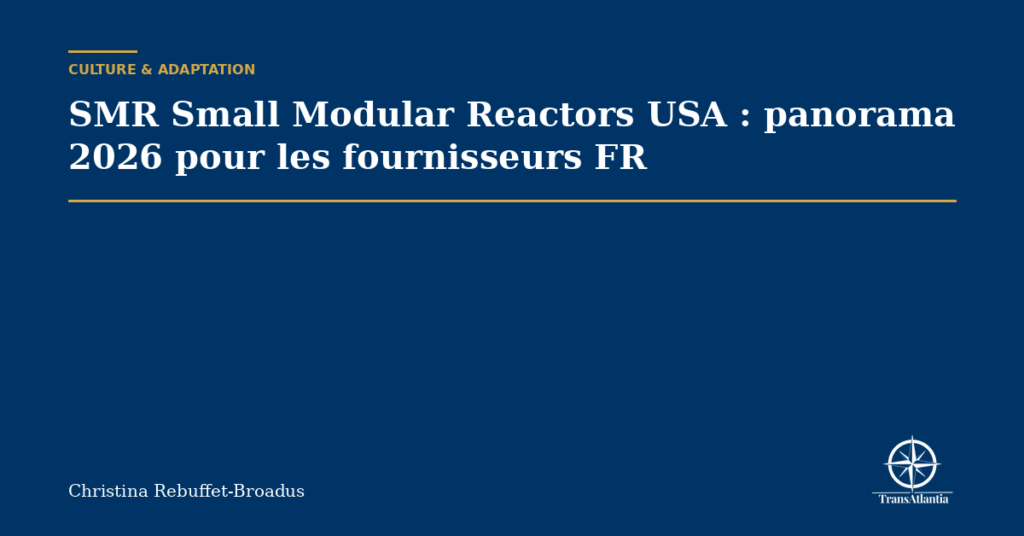 SMR Small Modular Reactors USA : panorama 2026 pour les fournisseurs FR