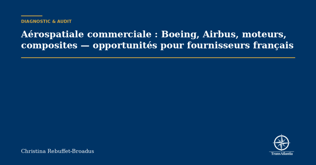 Aérospatiale commerciale : Boeing, Airbus, moteurs, composites — opportunités pour fournisseurs français