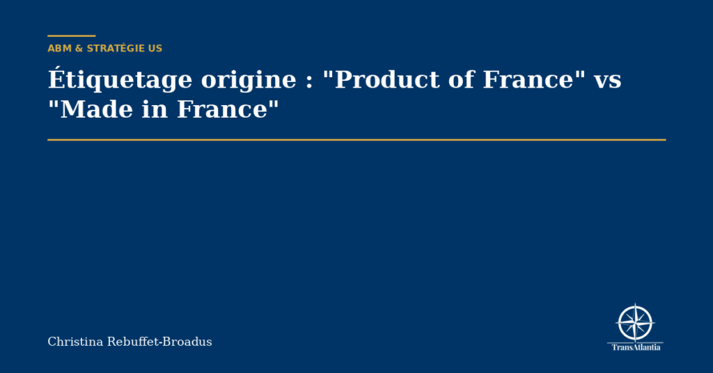 Étiquetage origine : "Product of France" vs "Made in France"
