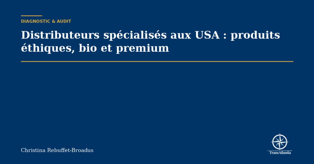 Distributeurs spécialisés aux USA : produits éthiques, bio et premium