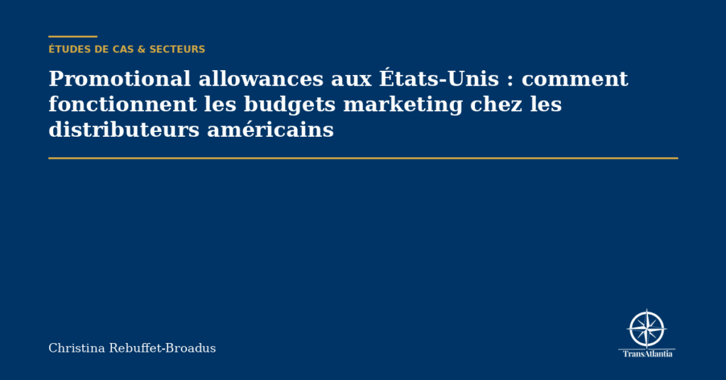 Promotional allowances aux États-Unis : comment fonctionnent les budgets marketing chez les distributeurs américains