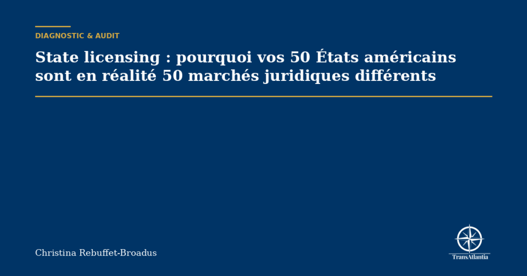 State licensing : pourquoi vos 50 États américains sont en réalité 50 marchés juridiques différents