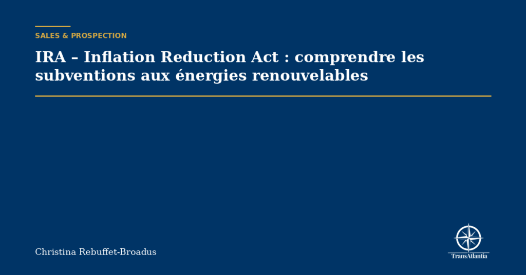IRA – Inflation Reduction Act : comprendre les subventions aux énergies renouvelables