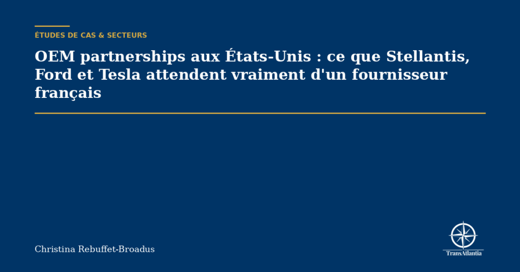 OEM partnerships aux États-Unis : ce que Stellantis, Ford et Tesla attendent vraiment d'un fournisseur français