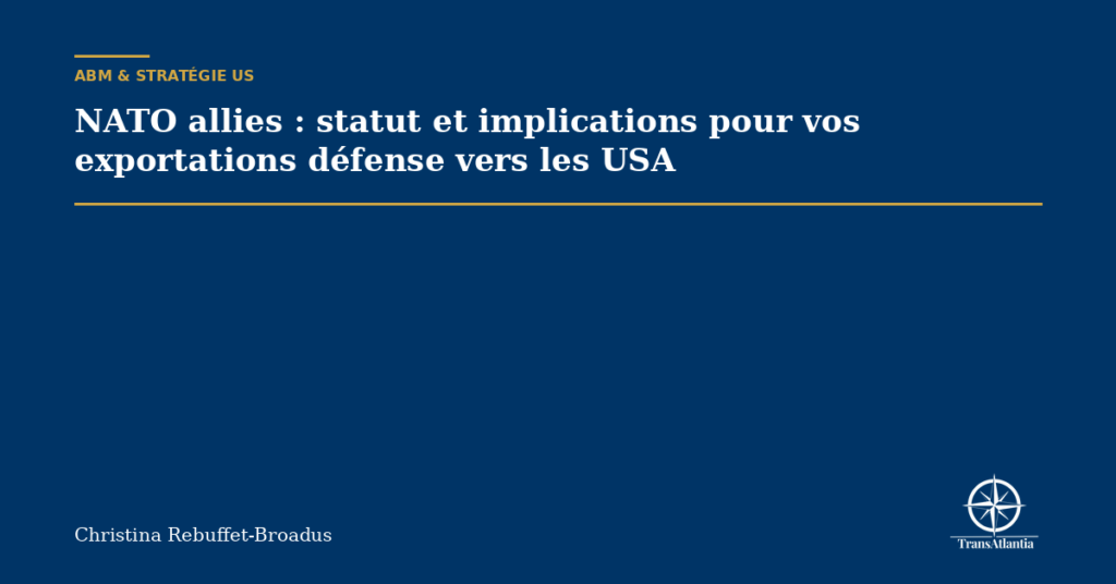 NATO allies : statut et implications pour vos exportations défense vers les USA