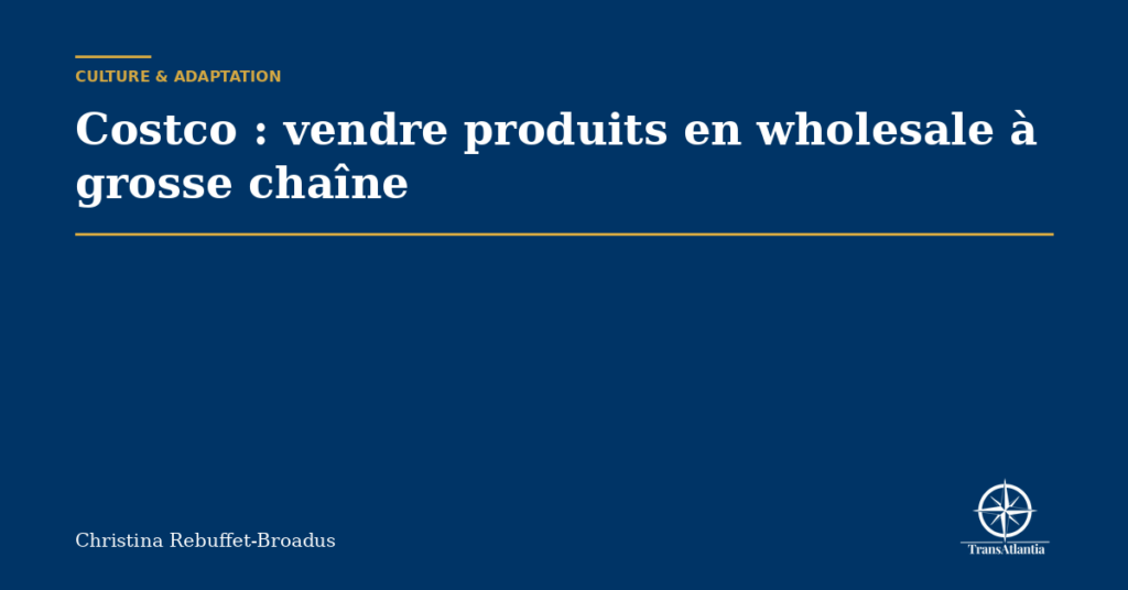 Costco : vendre produits en wholesale à grosse chaîne