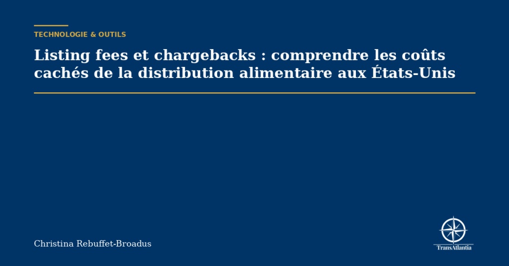 Listing fees et chargebacks : comprendre les coûts cachés de la distribution alimentaire aux États-Unis