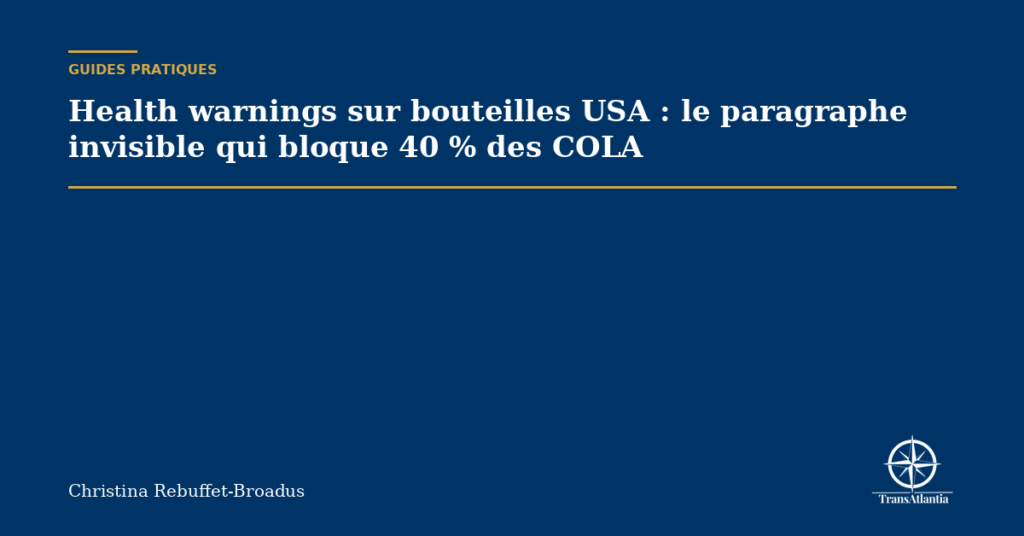 Health warnings sur bouteilles USA : le paragraphe invisible qui bloque 40 % des COLA