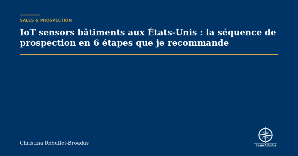 IoT sensors bâtiments aux États-Unis : la séquence de prospection en 6 étapes que je recommande