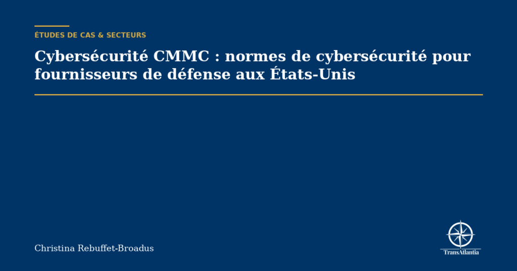 Cybersécurité CMMC : normes de cybersécurité pour fournisseurs de défense aux États-Unis