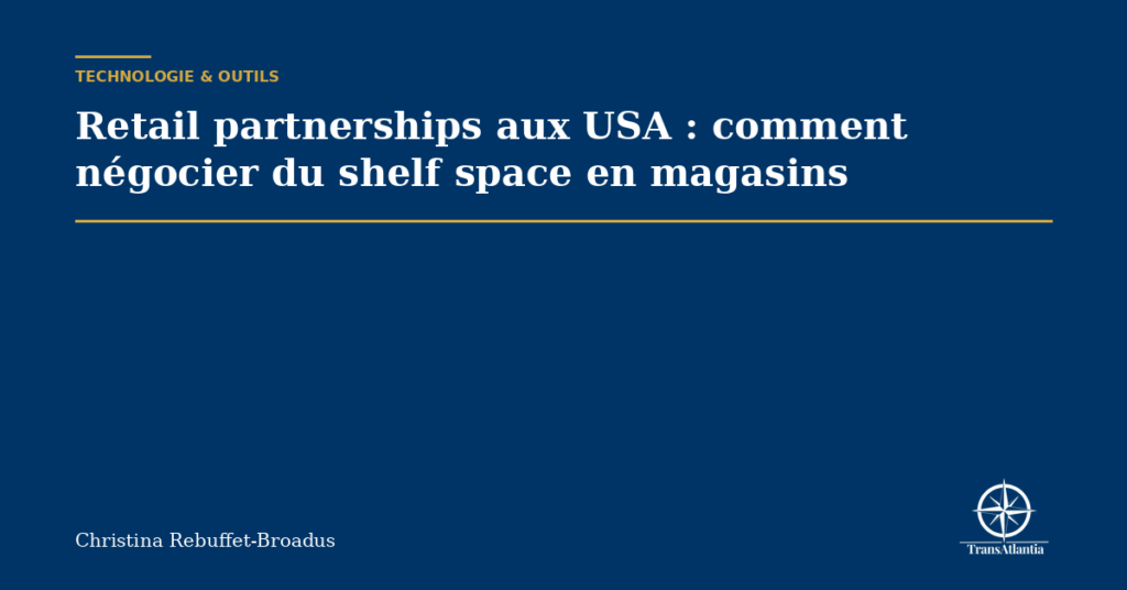 Retail partnerships aux USA : comment négocier du shelf space en magasins