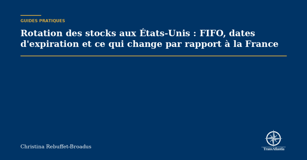 Rotation des stocks aux États-Unis : FIFO, dates d'expiration et ce qui change par rapport à la France