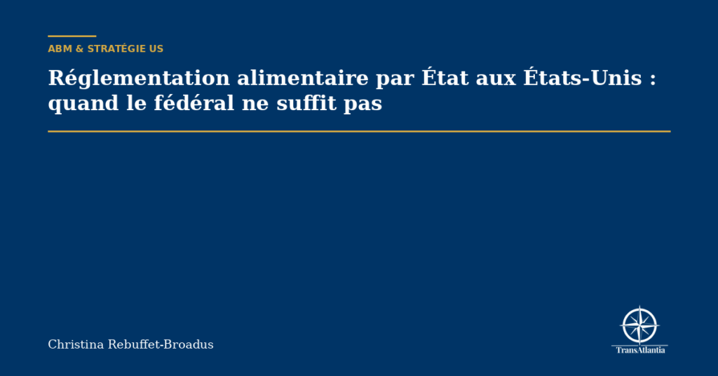 Réglementation alimentaire par État aux États-Unis : quand le fédéral ne suffit pas