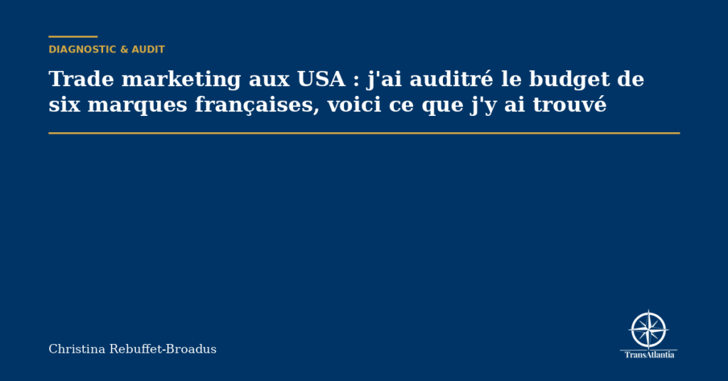 Trade marketing aux USA : j'ai auditré le budget de six marques françaises, voici ce que j'y ai trouvé