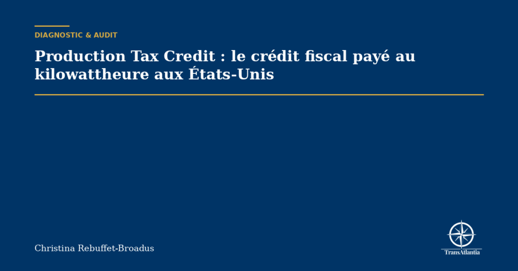 Production Tax Credit : le crédit fiscal payé au kilowattheure aux États-Unis