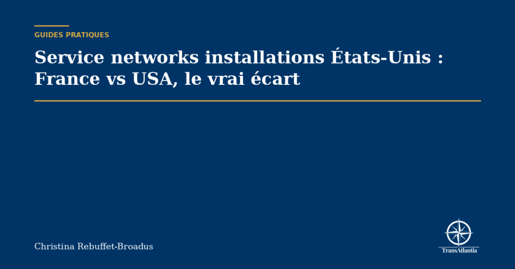 Service networks installations États-Unis : France vs USA, le vrai écart