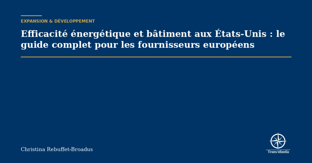 Efficacité énergétique et bâtiment aux États-Unis : le guide complet pour les fournisseurs européens