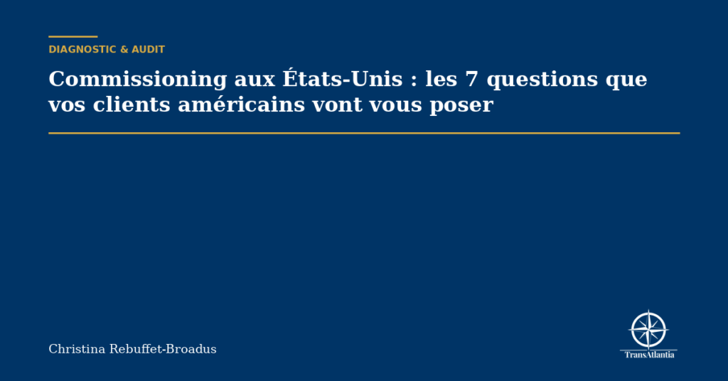 Commissioning aux États-Unis : les 7 questions que vos clients américains vont vous poser